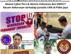 Aliansi Cyber Pers & Aktivis Indonesia dan GMOCT Kecam Kekerasan terhadap Jurnalis CNN di Pidie Jaya