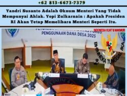 Yandri Susanto Adalah Oknum Menteri Yang Tidak Mempunyai Akhlak. Yopi Zulkarnain : Apakah Presiden RI Akan Tetap Memelihara Menteri Seperti Itu.