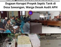 Dugaan Korupsi Proyek Septic Tank di Desa Sawangan, Warga Desak Audit APH