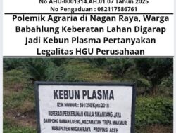 Polemik Agraria di Nagan Raya, Warga Babahlung Keberatan Lahan Digarap Jadi Kebun Plasma Pertanyakan Legalitas HGU Perusahaan 