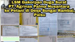 LSM Gakorpan Duga Surat PT. Agrinas Palma Nusantara ke Petani di Desa Sungai Rambai, Palsu