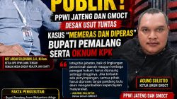 Runtuhnya Kepercayaan Publik: PPWI Jateng dan GMOCT Desak Usut Tuntas Kasus “Memeras dan Diperas” Bupati Pemalang Serta Oknum KPK