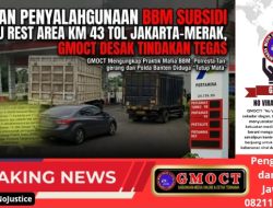 Dugaan Penyalahgunaan BBM Subsidi di SPBU Rest Area KM 43 Tol Jakarta‑Merak, GMOCT Desak Tindakan Tegas